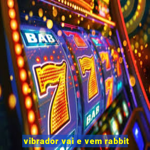 vibrador vai e vem rabbit